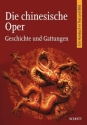 Die chinesische Oper Geschichte und Gattungen. Ein Handbuch in Text und Bild