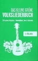 Das kleine grne Volksliederbuch - Ukulele: Songbook Melodie/Texte/Ukulelen-Akkorde