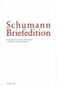 Schumann-Briefedition Serie 1 Band 7 Briefwechsel mit den Verwandten in Zwickau und Schneeberg