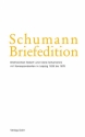 Schumann-Briefedition Serie 2 Band 19 Briefwechsel Robert und Clara Schumanns mit Korrespondenten in Leipzig (1828-1878)
