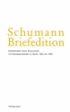 Schumann-Briefedition Serie 2 Band 18 Briefwechsel Clara Schumanns mit Korrespondenten in Berlin (1856-1896)