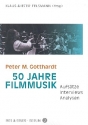 Peter M. Gotthardt 50 Jahre Filmmusik - Aufstze, Interviews, Analysen