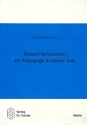 Robert Schumann als Pdagoge in seiner Zeit