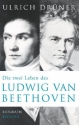 Die zwei Leben des Ludwig van Beethoven