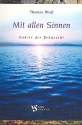 Mit allen Sinnen Gebete der Sehnsucht Gebete der Sehnsucht