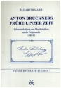 Anton Bruckners Frhe Linzer Zeit Lehrerausbildung und Musikstudium an der Prparandie 1840/41