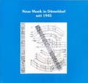 NEUE MUSIK IN DUESSELDORF SEIT 1945 EIN BEITRAG ZUR MUSIKGESCHICHTE UND ZUM MUSIKLEBEN DER STADT