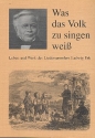 Was das Volk zu singen wei Leben und Werk des Liedersammlers Ludwig Erk