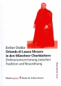 Orlando di Lassos Messen in den Mnchner Chorbchern Ordinariumsvertonung zwischen Tradition und Neuordnung