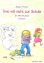 Timo will nicht zur Schule (+CD) fr Darsteller, Soli, Kinderchor und Instrumente Text