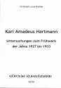 Karl Amadeus Hartmann Untersuchungen  zum Frhwerk der Jahre 1927 bis 1933