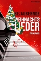 Bezaubernde Weihnachtslieder fr Klavier 2 hndig (4 hndig) mit Text