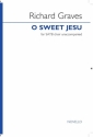 Richard Graves, O Sweet Jesu SATB Chorpartitur