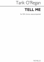 Tarik O'Regan, Tell Me (Unaccompanied SSA) SSA Chorpartitur