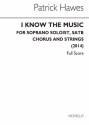 Patrick Hawes, I Know The Music Soprano, SATB and String Orchestra Chorpartitur