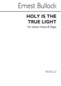 Ernest Bullock, Holy Is The True Light Unison Voice Organ Accompaniment Chorpartitur