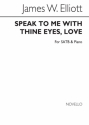 James W. Elliott, Speak To Me With Thine Eyes Love SATB and Piano Chorpartitur