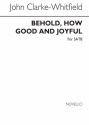 John Clarke-whitfield, Behold How Good And Joyful SATB Chorpartitur