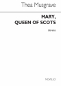 Mary, Queen of Scots  An Opera In Three Acts Libretto