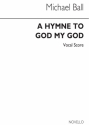 Michael Ball, A Hymne To God My God, Op.21 SATB Klavierauszug