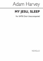 Adam Harvey, My Jesu, Sleep SATB Chorpartitur