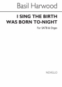 Basil Harwood, I Sing The Birth Was Born To-Night SATB and Organ Chorpartitur