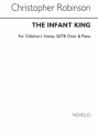 Christopher Robinson, The Infant King Children's Voices, SATB and Piano Chorpartitur