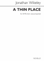 Jonathan Wikeley, A Thin Place SATB Chorpartitur