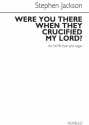 Stephen Jackson, Were You There When They Crucified My Lord? SATB and Organ Chorpartitur