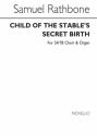 Samuel Rathbone, Child Of The Stable's Secret Birth SATB and Organ Chorpartitur