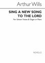 Arthur Wills, Sing A New Song To The Lord Unison Voice Piano Accompaniment Organ Accompaniment Chorpartitur