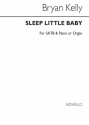 Bryan Kelly, Sleep Little Baby Piano SATB Organ Accompaniment Chorpartitur