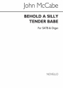 John McCabe, Behold A Silly Tender Babe SATB and Organ Chorpartitur