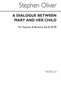 Stephen Oliver, A Dialogue Between Mary And Her Child Soprano Baritone Voice SATB Chorpartitur