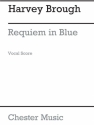 Harvey Brough: Requiem In Blue (Vocal Score) SATB, Piano Accompaniment Vocal Score