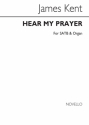 James Kent, Hear My Prayer SATB and Organ Chorpartitur