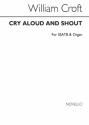 William Croft, Cry Aloud And Shout Ssatb/Organ SATB and Organ Chorpartitur