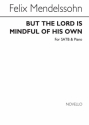 Felix Mendelssohn Bartholdy, But The Lord Is Mindful Of His Own SATB and Piano Chorpartitur