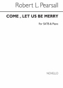 Robert Pearsall, Come Let Us Be Merry SATB and Piano Chorpartitur