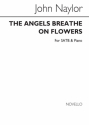 John Naylor, The Angels Breathe On Flowers SATB and Piano Chorpartitur