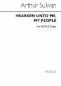 Arthur Seymour Sullivan, Hearken Unto Me My People SATB and Organ Chorpartitur