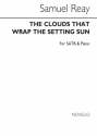 Samuel Reay, The Clouds That Wrap The Setting Sun SATB and Piano Chorpartitur