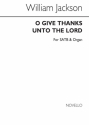 William Jackson, O Give Thanks Unto The Lord Alto, SATB and Keyboard Chorpartitur