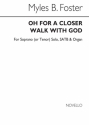 Myles B. Foster, Oh For A Closer Walk With God Soprano SATB Organ Accompaniment Chorpartitur