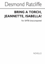 Desmond Ratcliffe, Bring A Torch Jeannette Isabella! SATB Chorpartitur