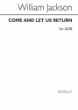 W. Jackson, Jackson Come And Let Us Return Satb SATB Chorpartitur