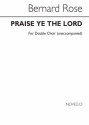 Bernard Rose, Praise Ye The Lord for Unacc. Double Choir Chor Chorpartitur