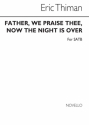 Eric Thiman, Father We Praise Thee Now The Night Is Over SATB Chorpartitur