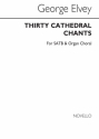 George J. Elvey, Thirty Cathedral Chants SATB and Organ Chorpartitur