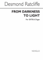 Desmond Ratcliffe, From Darkness To Light SATB and Organ Buch